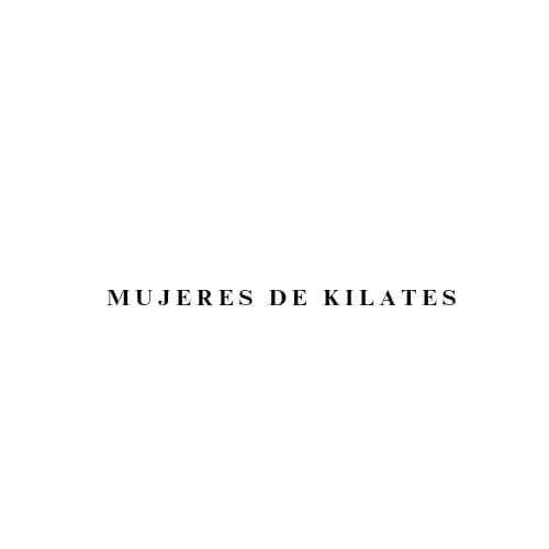 MUJERES DE KILATES